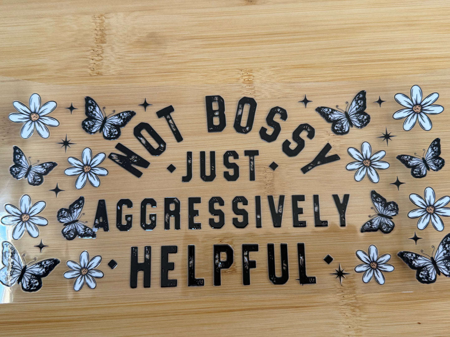 Not Bossy just Aggressively Helpful