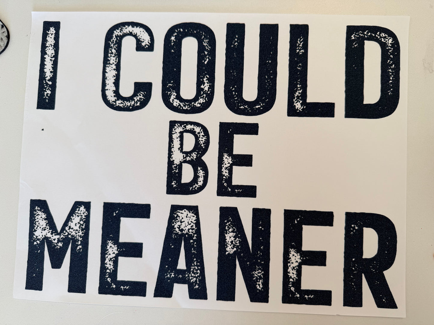 I could be meaner