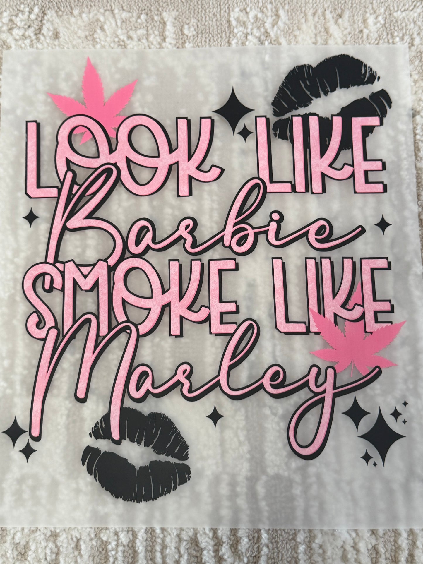 Look like Barbie Smoke like Marley