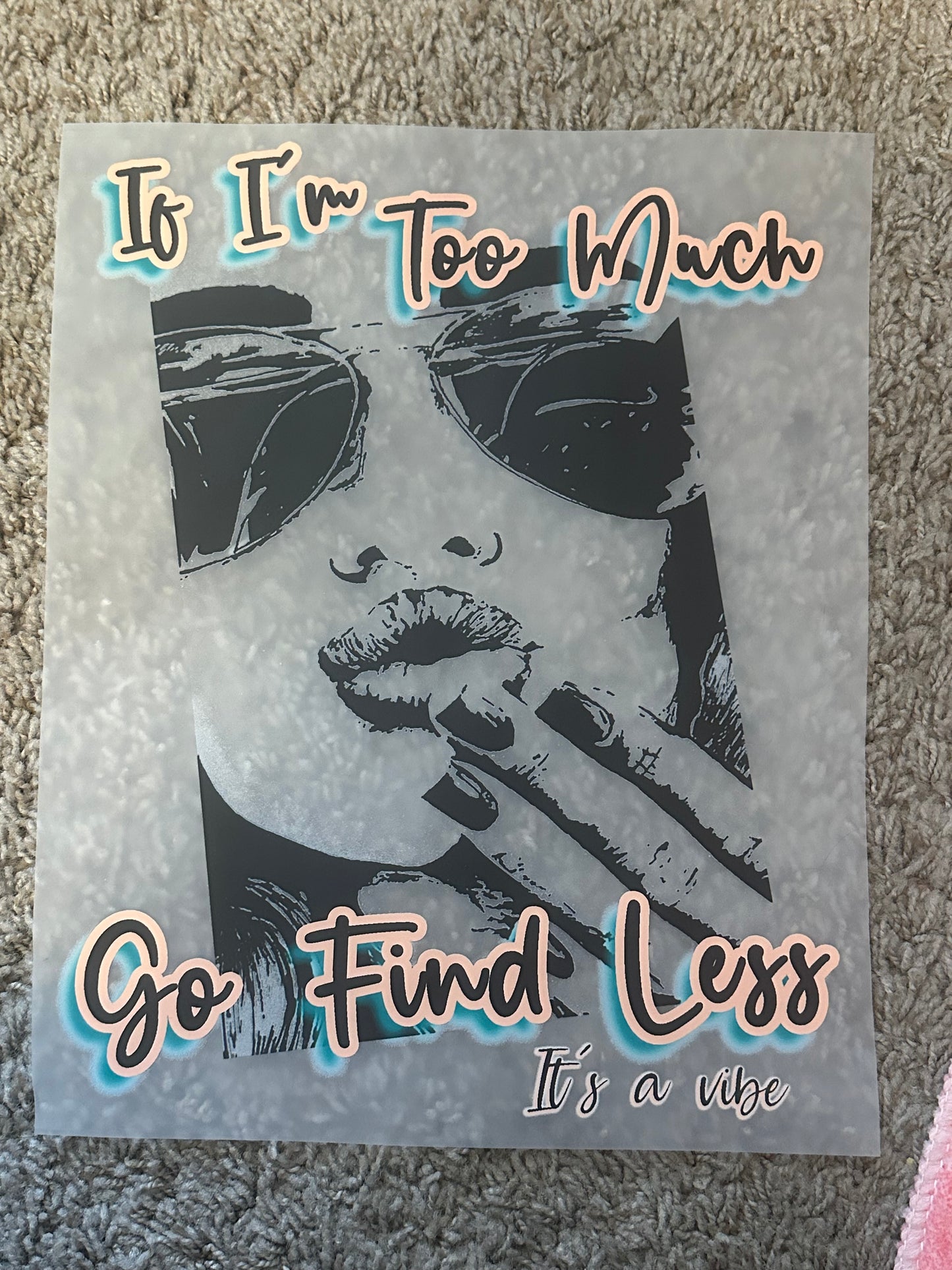 If Im too much go find less