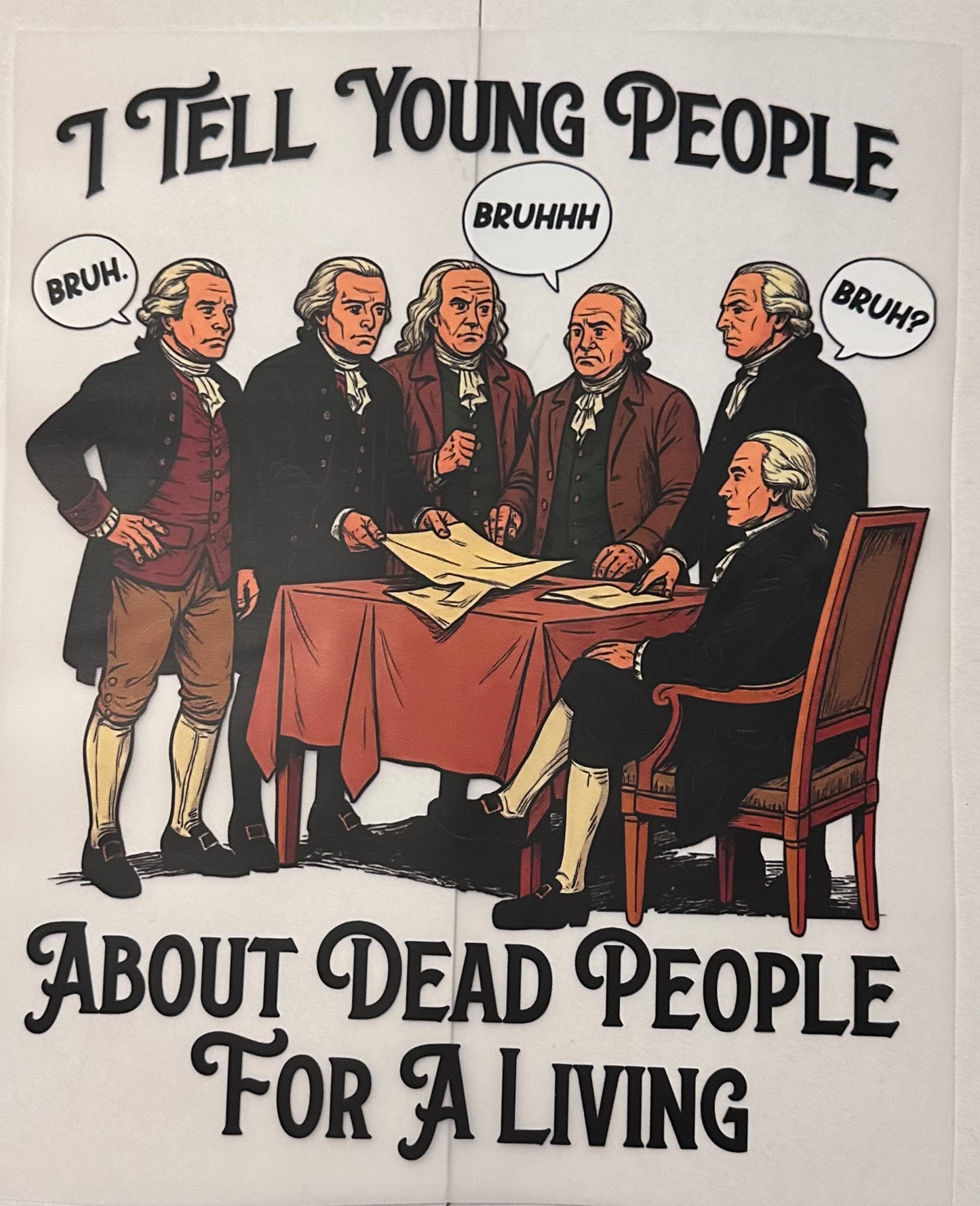 I tell young people about dead people for a living