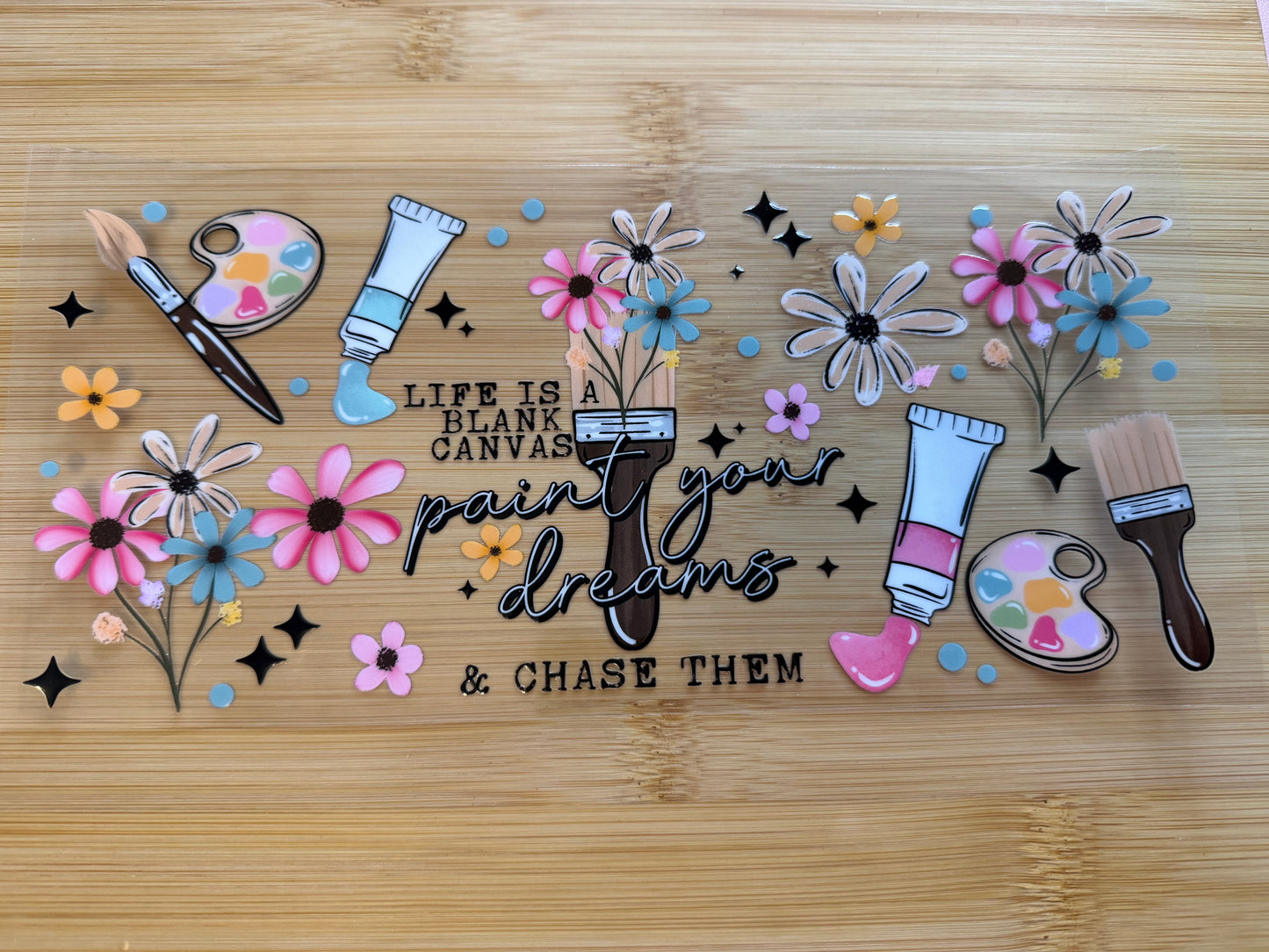 Life is a blank canvas, paint your dreams and chase them 
