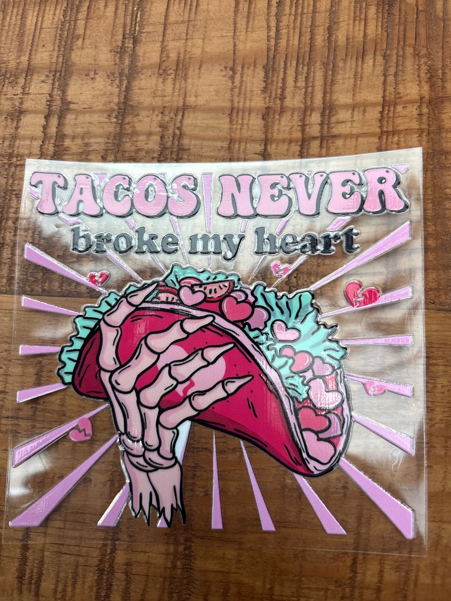 Tacos never broke my heart