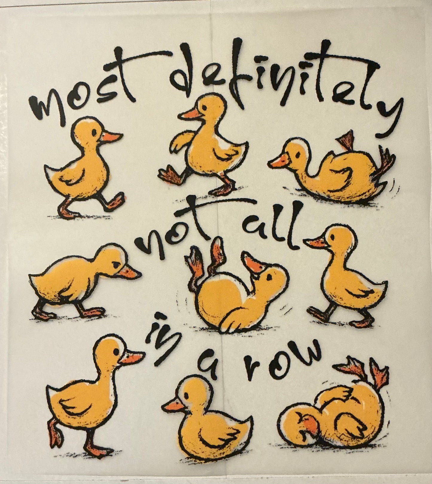 Most definitely not all in a row ducks