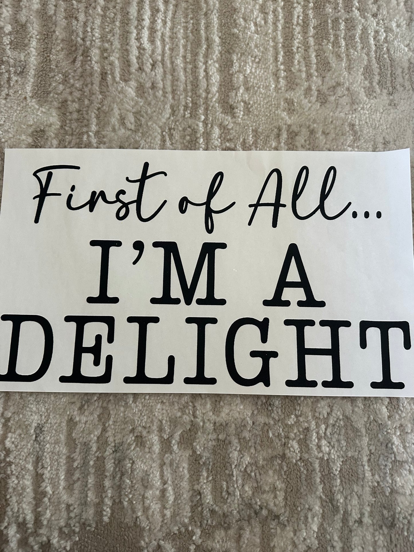 First of all… I'm a delight
