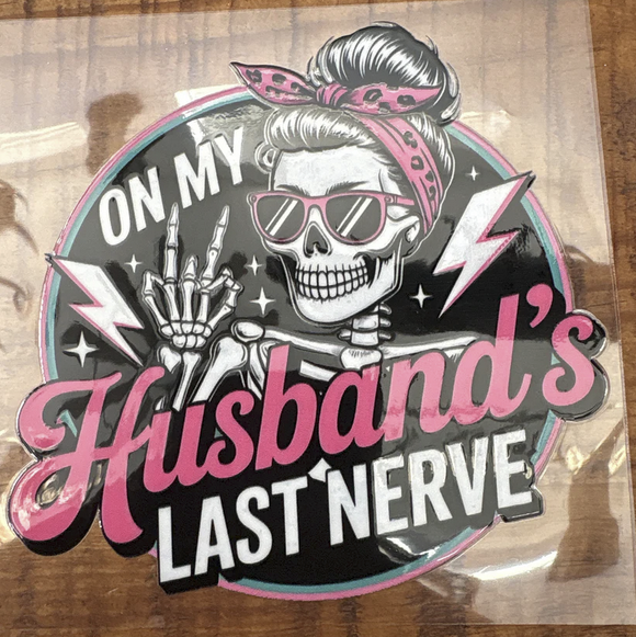 on my husbands last nerve
