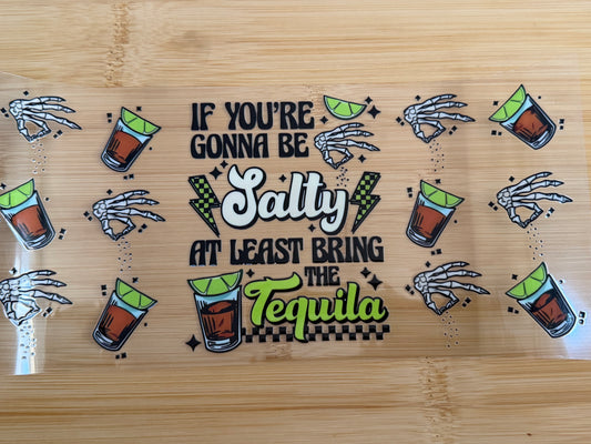 If your gonna be salty, atleast bring the Tequila