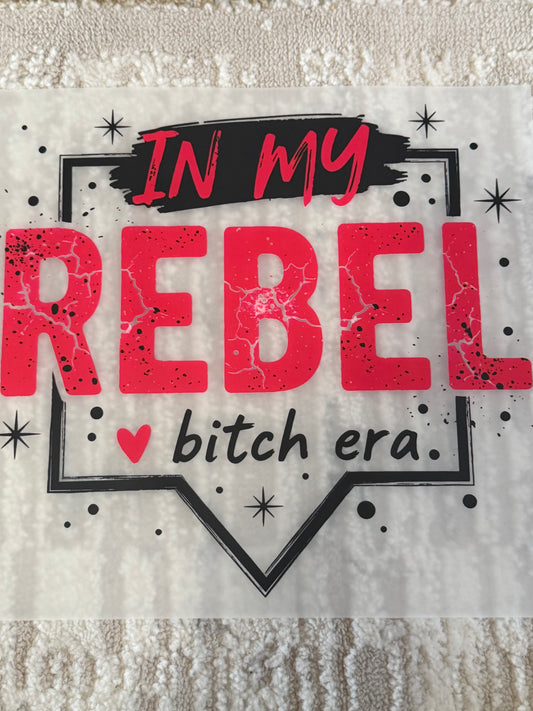 In my Rebel Bitch era