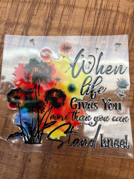When life gives you more than you can stand kneel