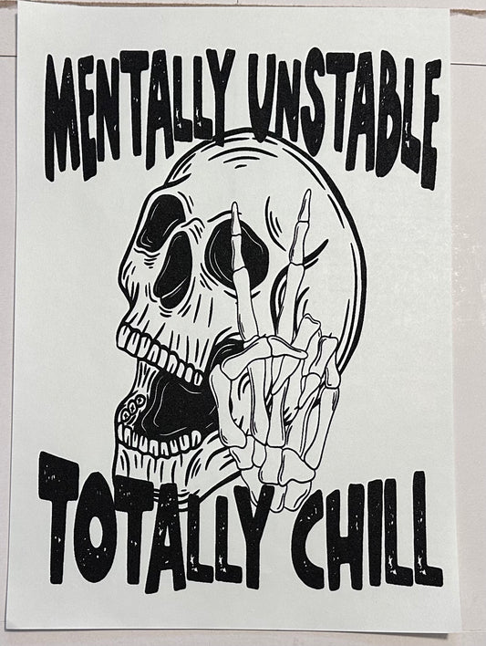 Mentally unstable totally chill