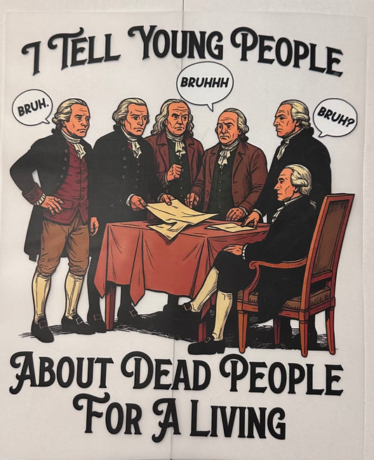 I tell young people about dead people for a living