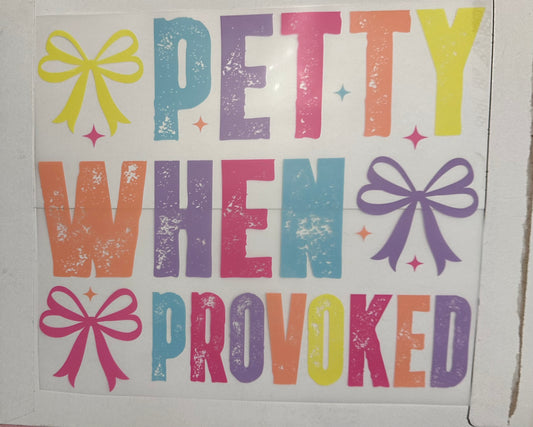 Petty when provoked
