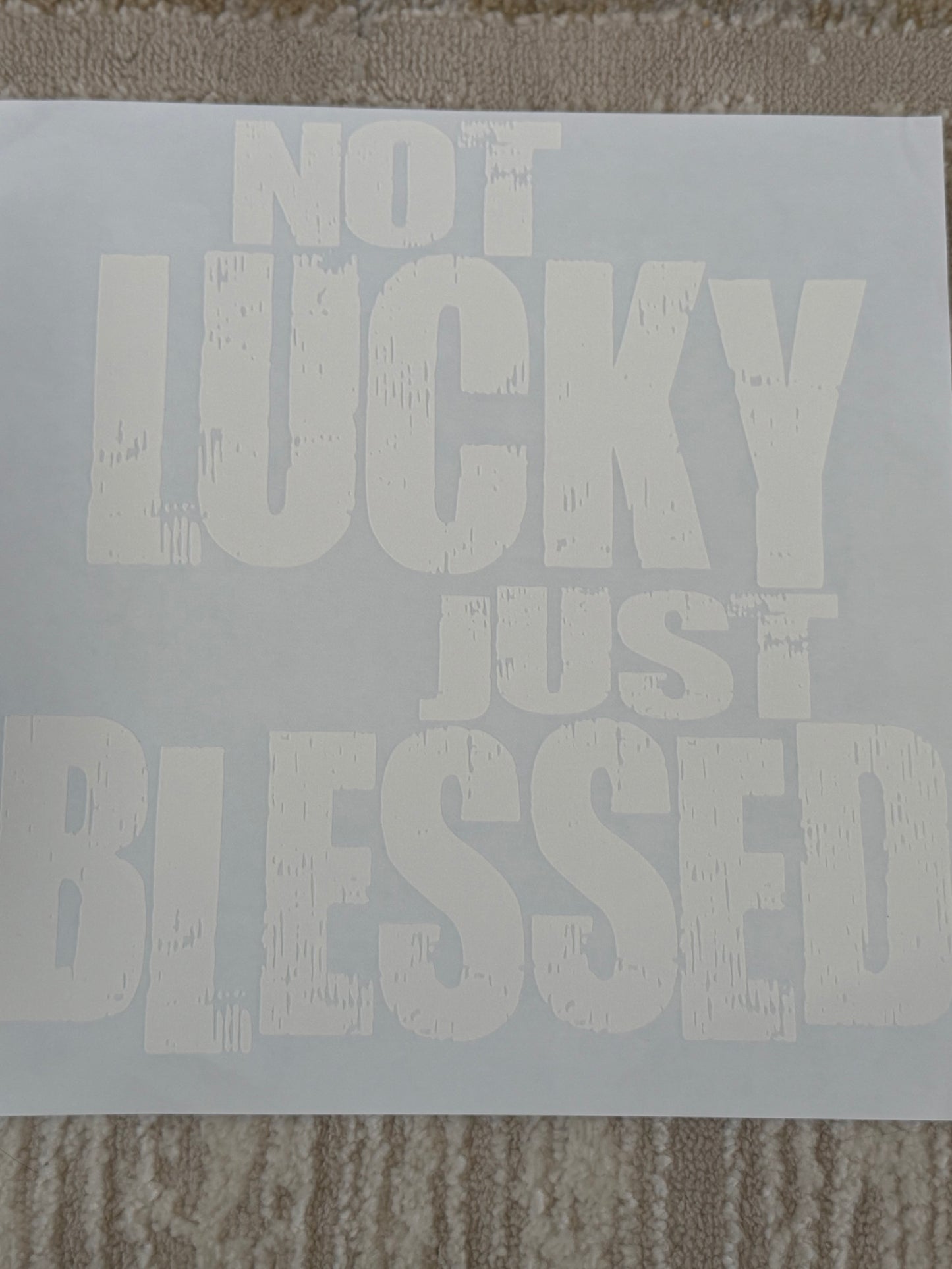 Not Lucky just Blessed