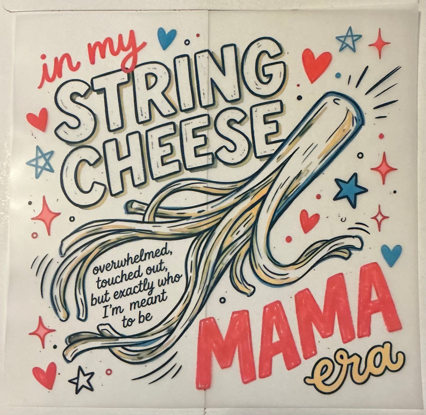 In my string cheese mama era