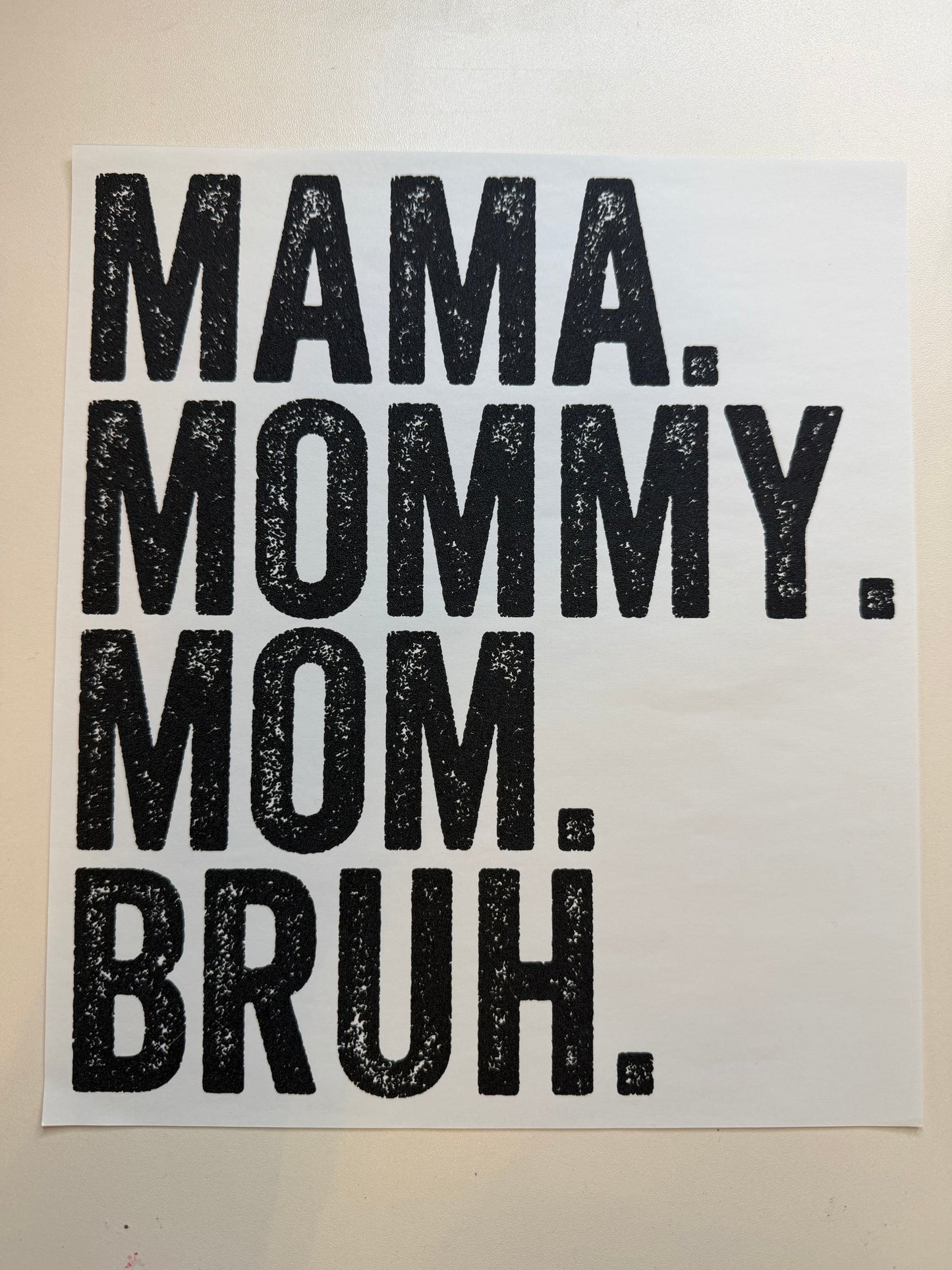 Mama. Mommy. Mom. Bruh.