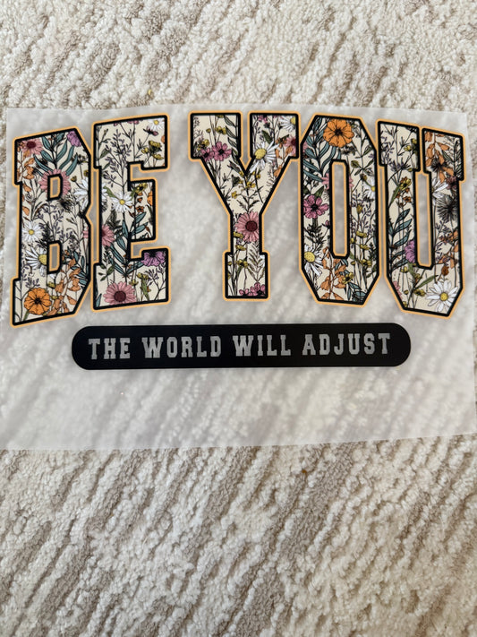Be you the world will adjust