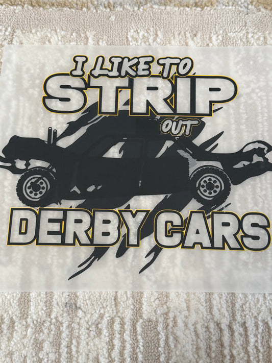 I like to strip out derby cars