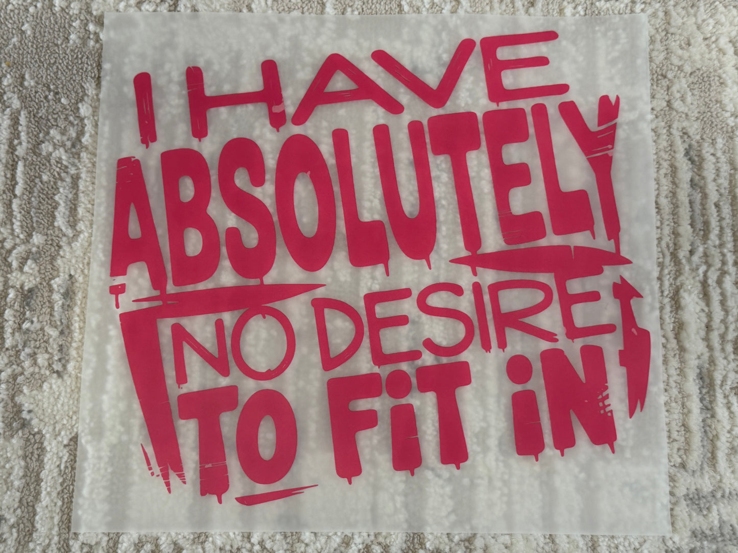 I have absolutely no desire to fit in