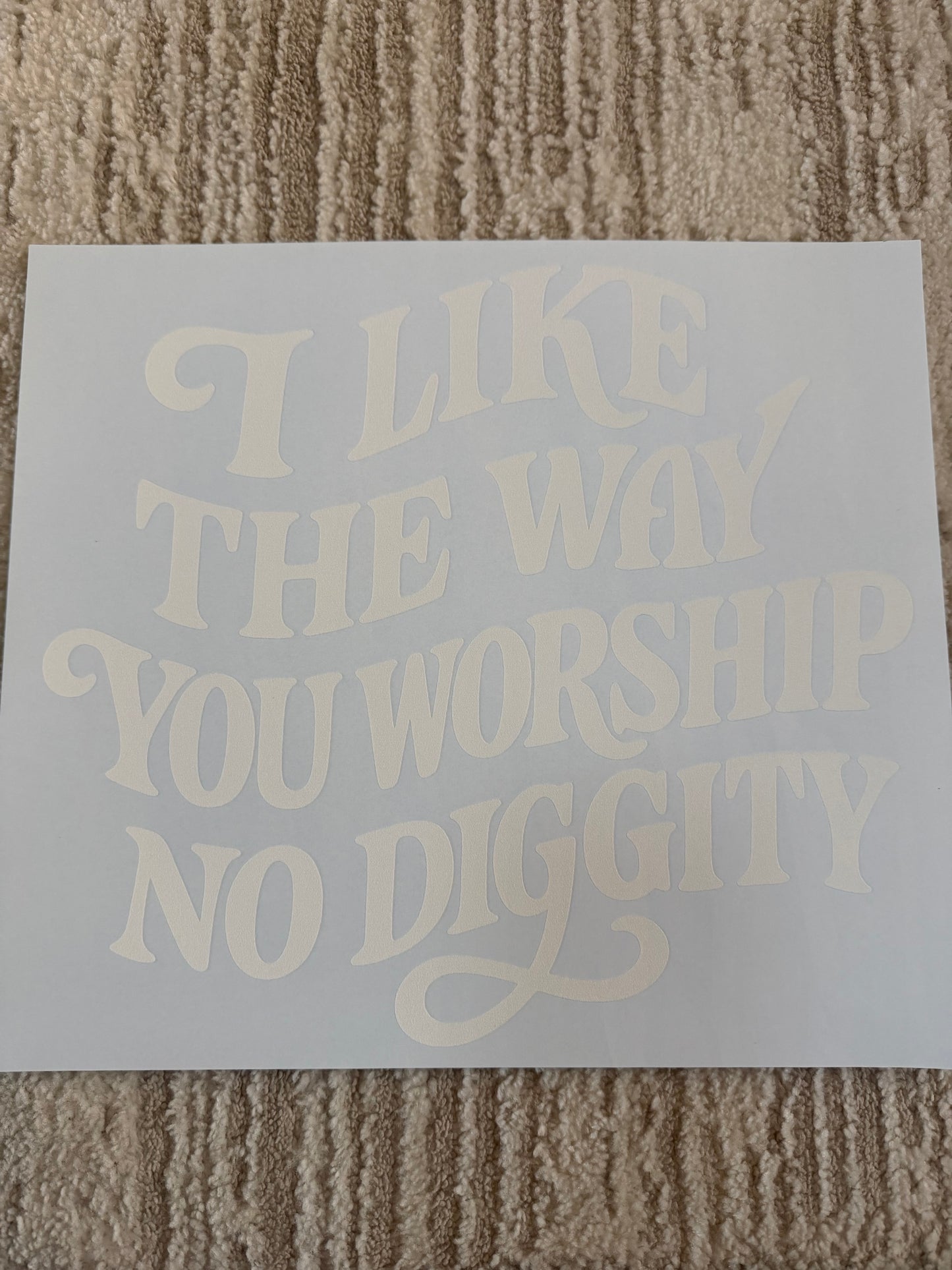 I like the way you worship, no diggity