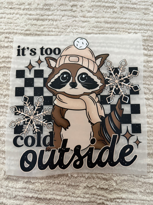 It’s too cold outside