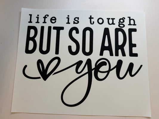 Life is tough but so are you