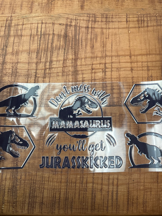 Don’t mess with mamasaurus you’ll get jurasskicked