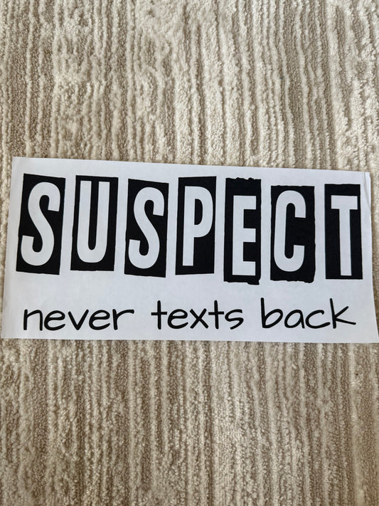 Suspect never texts back
