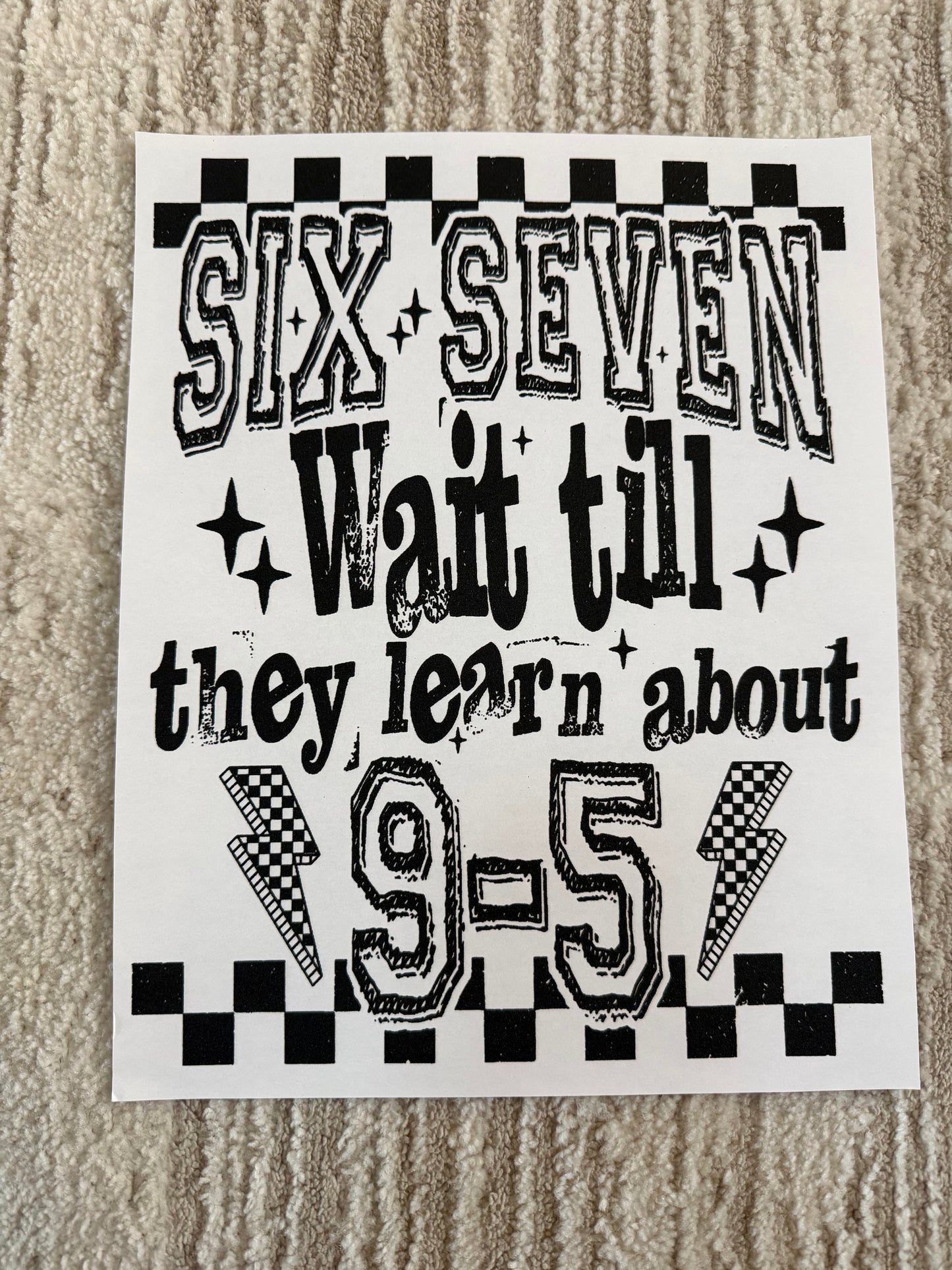 Six seven. Wait til they learn about 9-5