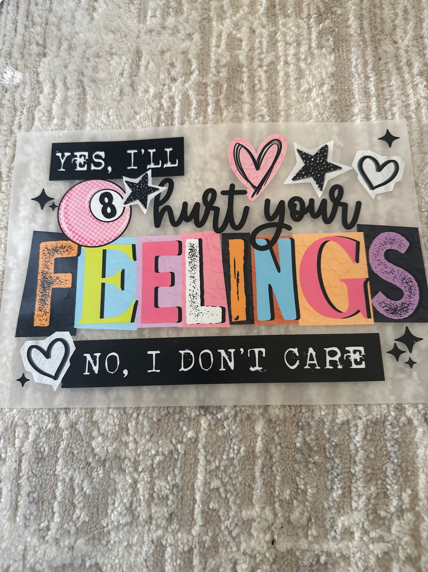 yes, I'll hurt your feelings. No, I don't care. ￼