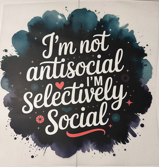 I’m not antisocial I’m selectively social