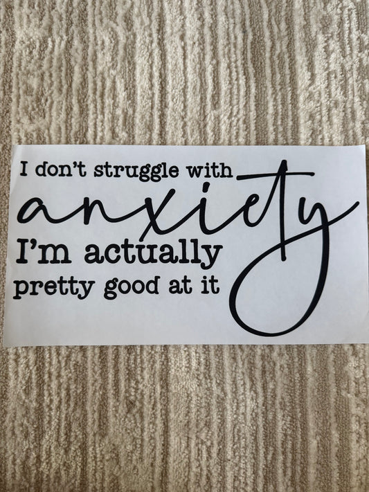I don’t struggle with anxiety