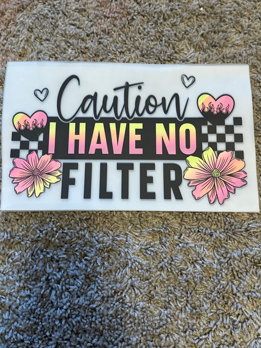 Caution, I have no filter ￼