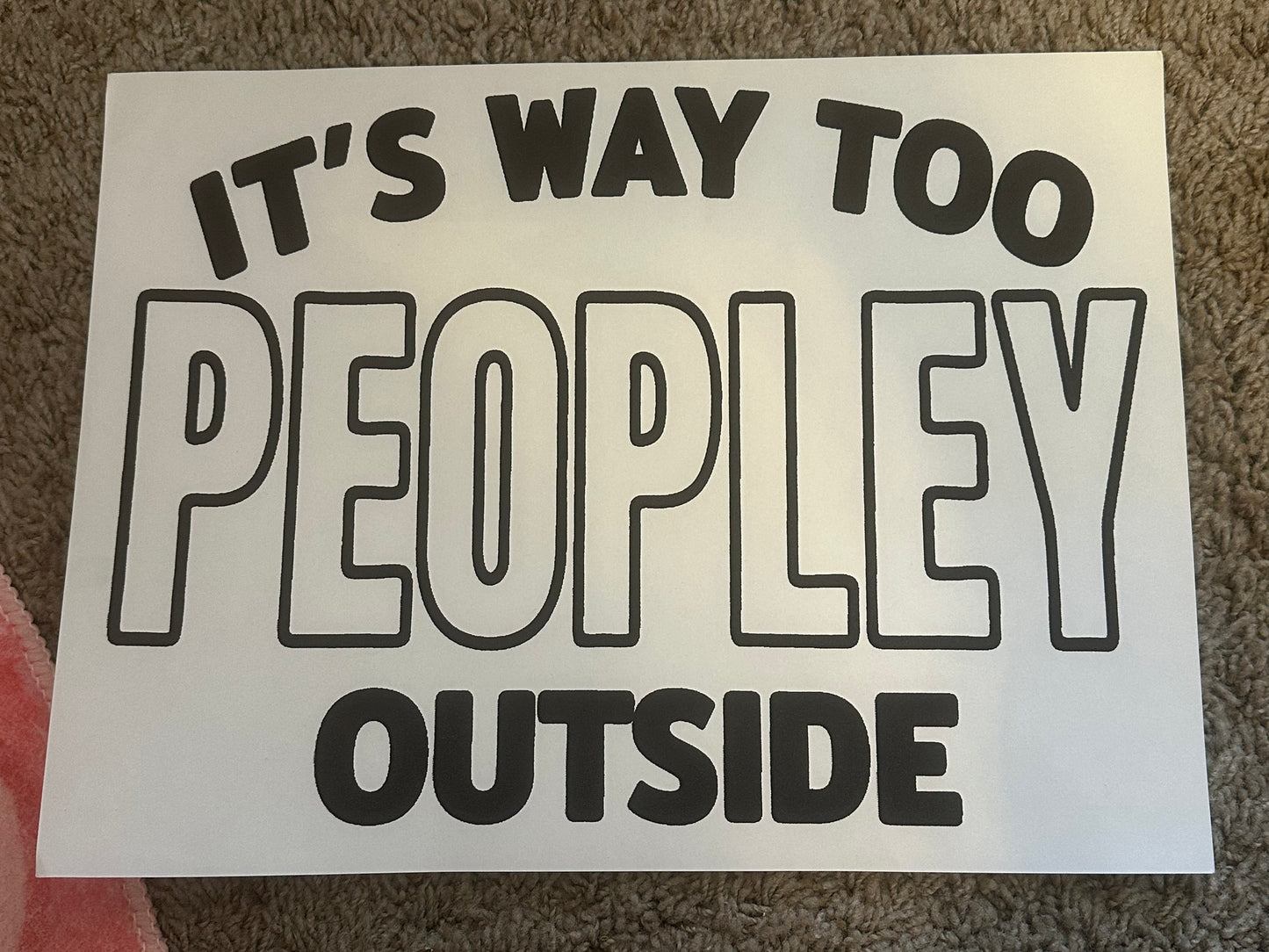 Its way too peopley outside