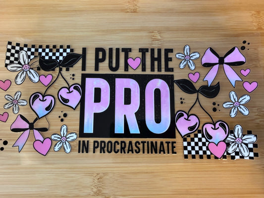 I put the Pro in Procrastinate