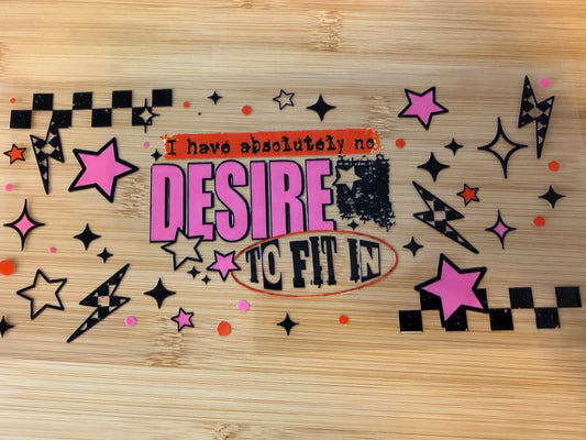 I have absolutely no desire to fit in
