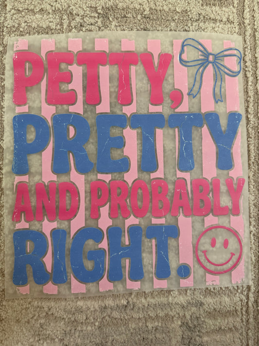 Petty, pretty and probably right!