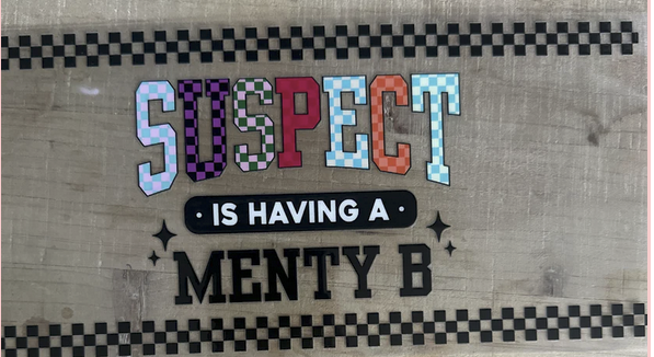 suspect is having a menty b