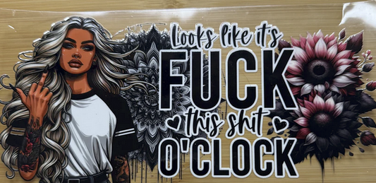 Looks Like Its Fuckish Oclock